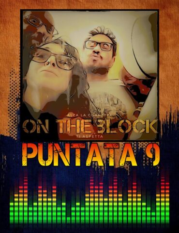 On The Block Puntata 9