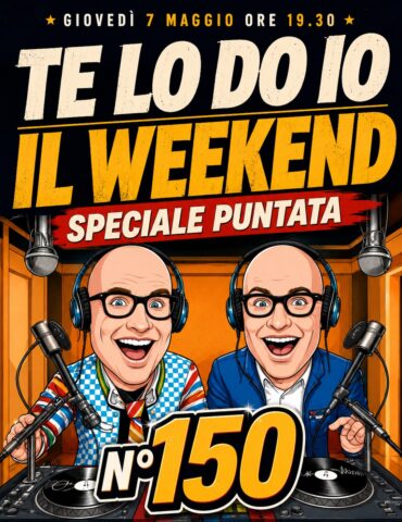 Te lo do io il weekend puntata 150